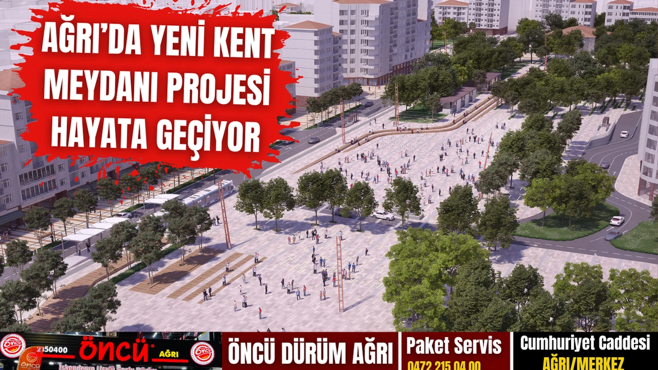 Ağrı'ya Modern Bir Görünüm Kazandıracak Yeni Kent Meydanı Projesi Başlıyor