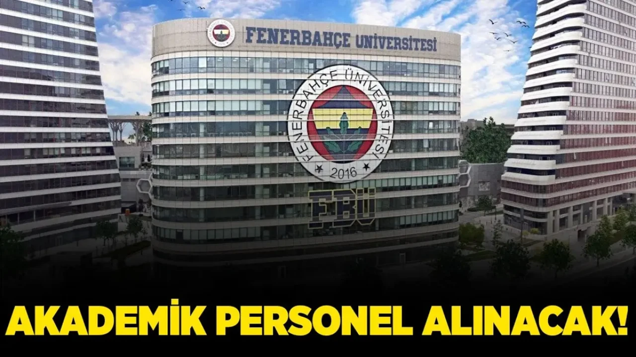 Fenerbahçe Üniversitesi Akademik Personel Alımları İlanı Yayımlandı!