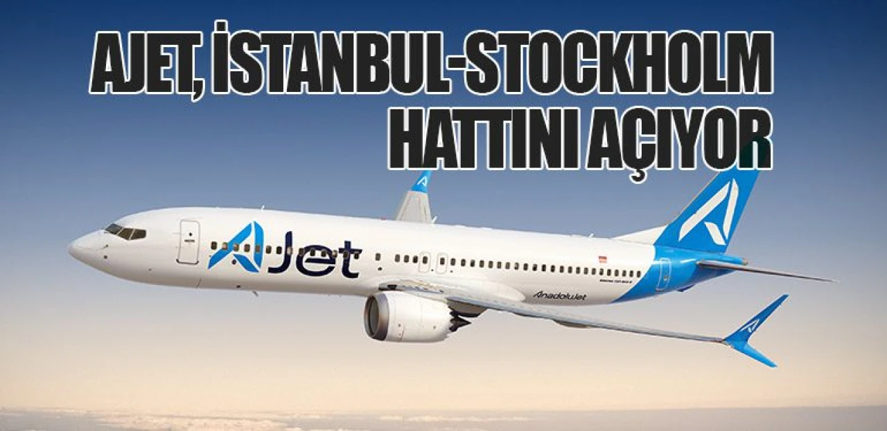 AJet, İstanbul-Stockholm Arasında Direkt Uçuşlara Başlıyor!