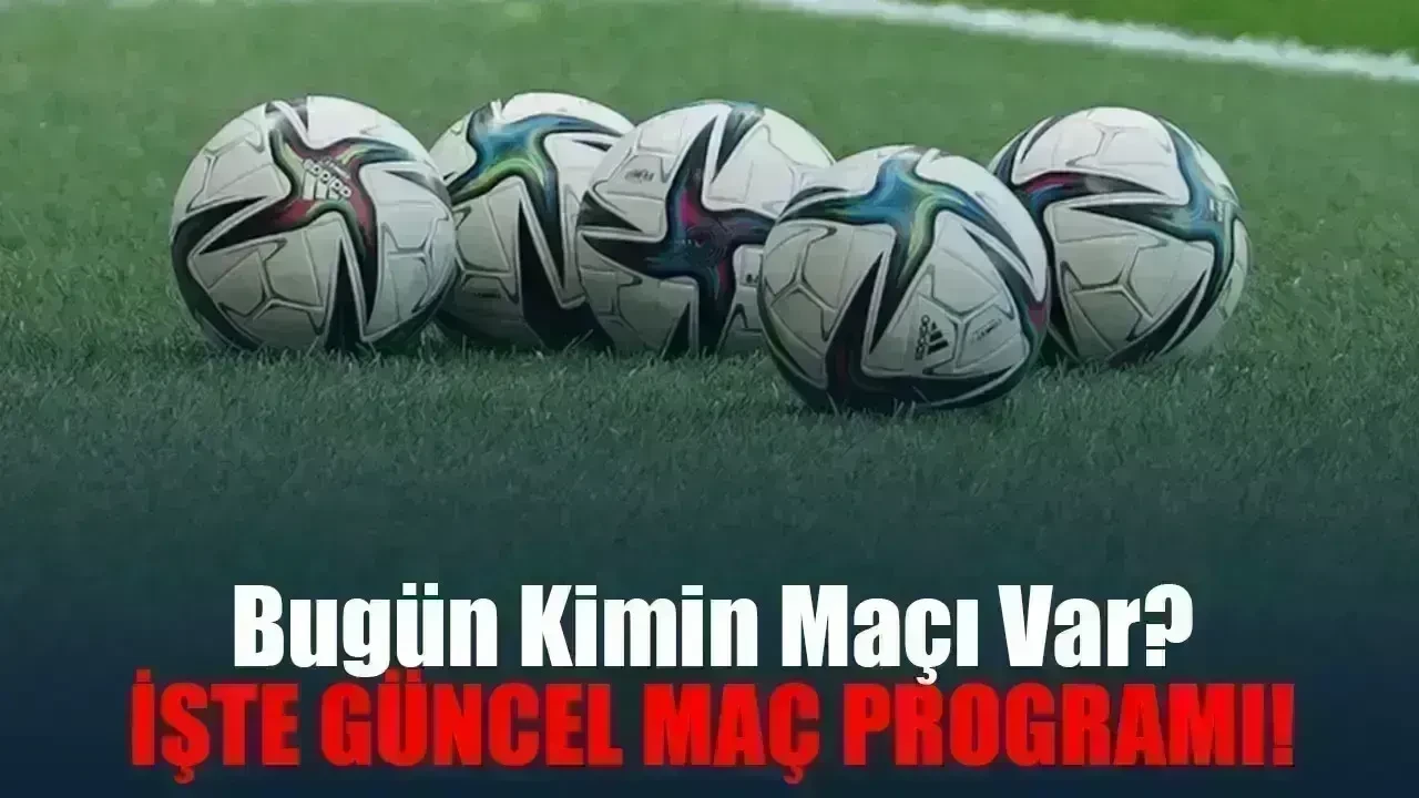 Futbolseverler Heyecanla Bekliyor! Bugün Hangi Takımlar Karşı Karşıya Geliyor? 21 Şubat 2025 Cuma Futbol Maçları ve Saatleri Açıklandı!