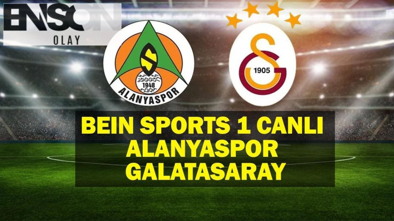 CANLI İZLE! beIN Sports 1 Alanyaspor Galatasaray Maçı! Alanyaspor Galatasaray Maçı Canlı İzle!