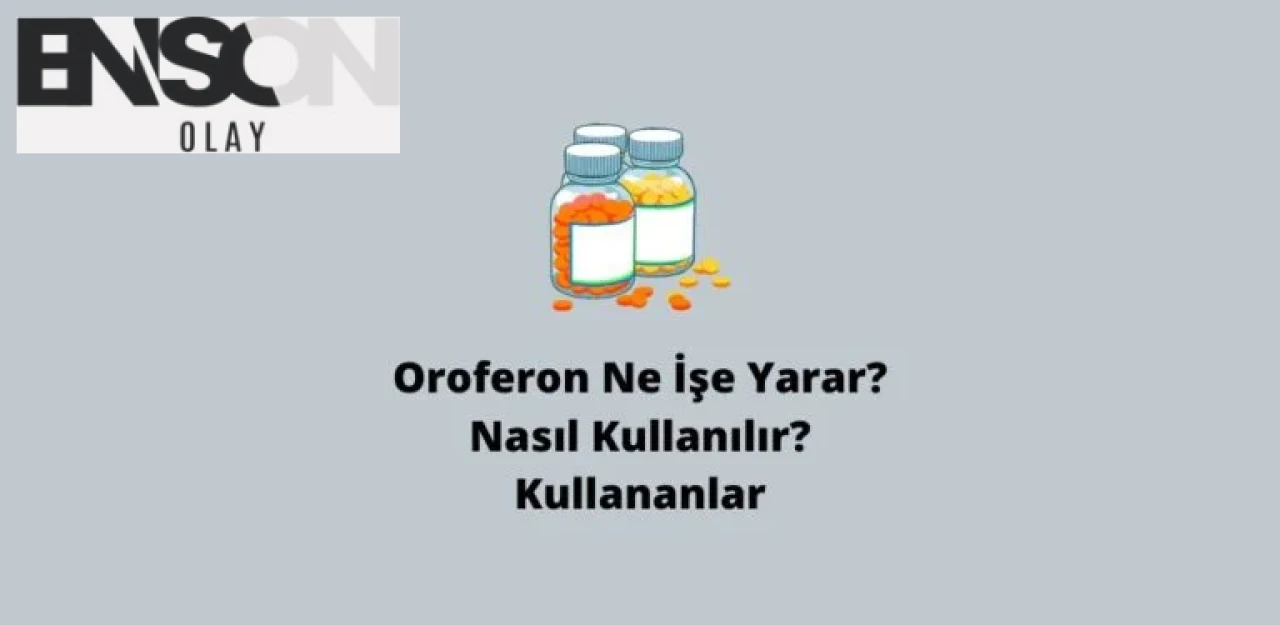 Oroferon Ne İşe Yarar Nasıl Kullanılır Kullananlar