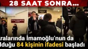 Son dakika | İmamoğlu'nun ifadesi 28 saat sonra başladı