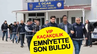 VIP kaçakçılık emniyette son buldu