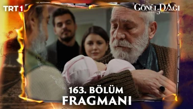 Gönül Dağı 163. Bölüm Fragmanı Yayınlandı