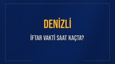 Denizli'de İftar Vakti Ne Zaman? Diyanet'in Açıkladığı 4 Mart 2025 Tarihli Akşam Ezanı Saati!