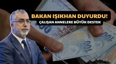 Bakan Işıkhan Duyurdu! Çalışan Annelere Büyük Destek