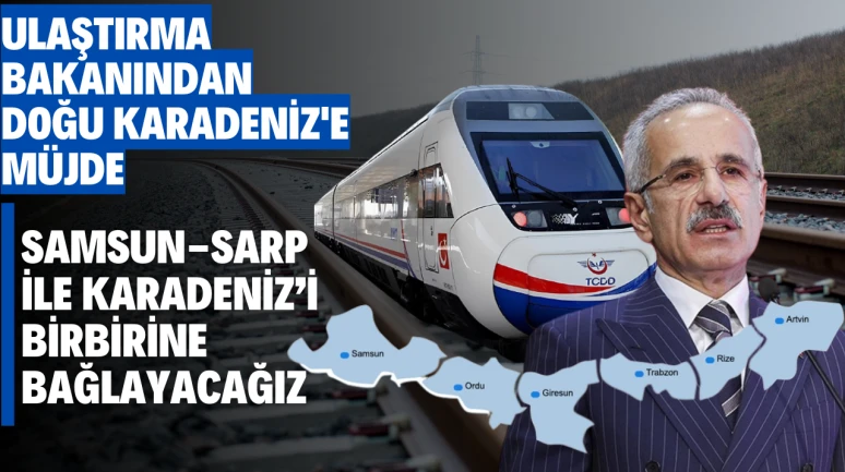 Bakan Uraloğlu, Doğu Karadeniz'i birbirine bağlayacak hızlı tren projesini duyurdu